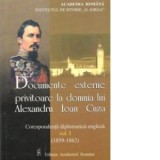 Documente externe privitoare la domnia lui Alexandru Ioan Cuza - Corespondenta diplomatica engleza, Volumul I (1859-1862) - Beatrice Marinescu