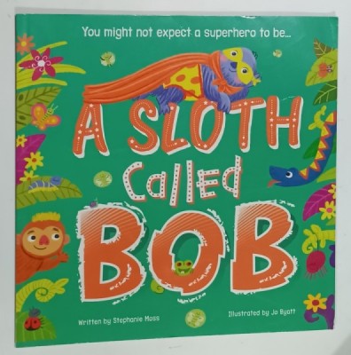 A SLOTH CALLED BOB , written by STEPHANIE MOSS , illustrated by JO BYATT , 2021 foto