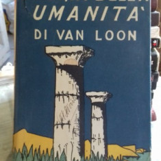 VAN LOON - STORIA DELLA UMANITA (ISTORIA OMENIRII} IN LIMBA ITALIANA {BOMPIANI 1935,ILUSTRATIILE AUTORULUI, 468 PAG COPERTI CARTONATE, SUPRACOPERTA}