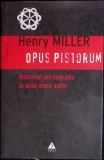 OPUS PISTORUM. ROMANUL PORNOGRAFIC AL UNUI MARE AUTOR-HENRY MILLER-355916