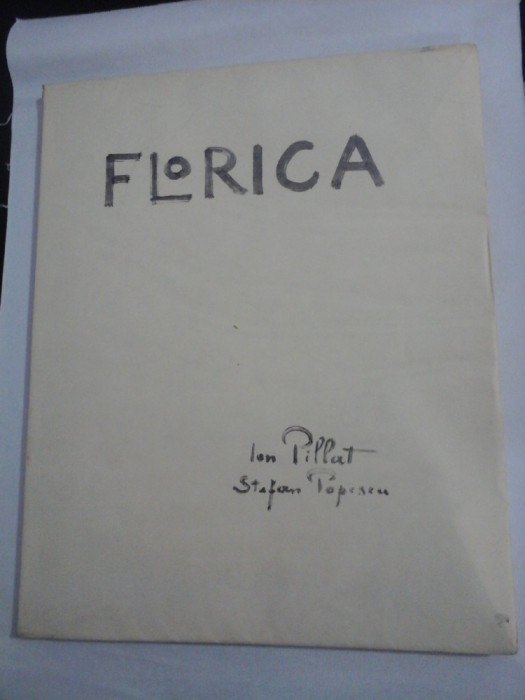 FLORICA - ION PILLAT , STEFAN POPESCU 1926 ( ex. 336 / 1003 cu semnaturile autorilor)