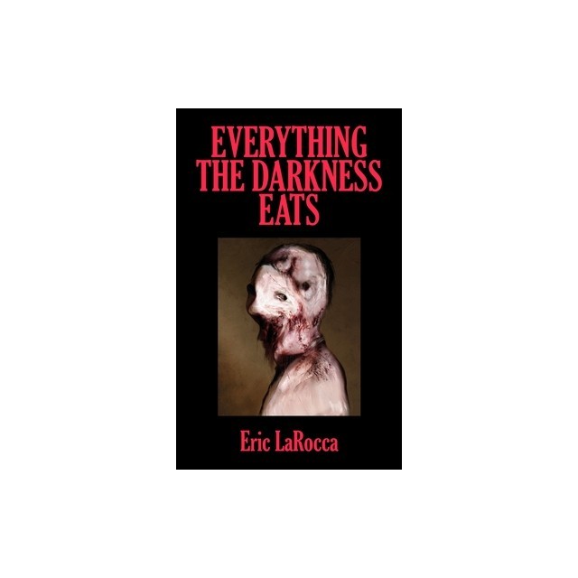 Everything the Darkness Eats: Second Edition