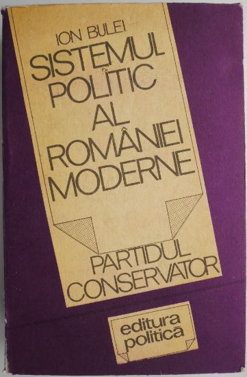 Sistemul politic al Romaniei moderne. Partidul conservator &ndash; Ion Bulei