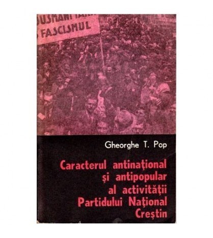 Gheorghe T. Pop - Caracterul antinational si antipopular al