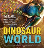 The Greatest Dinosaur Book Ever: Over 1,000 Amazing Dinosaurs, Famous Fossils, and the Latest Discoveries from the Prehistoric Era