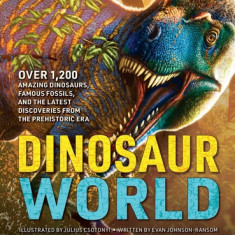 The Greatest Dinosaur Book Ever: Over 1,000 Amazing Dinosaurs, Famous Fossils, and the Latest Discoveries from the Prehistoric Era