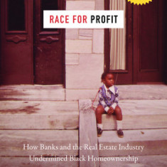 Race for Profit: How Banks and the Real Estate Industry Undermined Black Homeownership