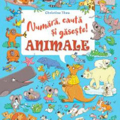 Numara, cauta si gaseste! Animale - Christine Thau