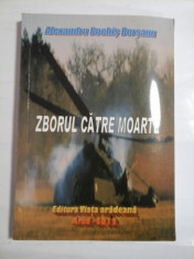 ZBORUL CATRE MOARTE (autograf si dedicatia autorului pentru generalul Iulian Vlad) - Alexandru Bochis Borsanu - foto