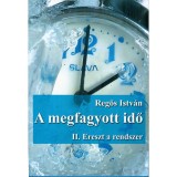 A megfagyott idő - II. Ereszt a rendszer - Reg&ouml;s Istv&aacute;n