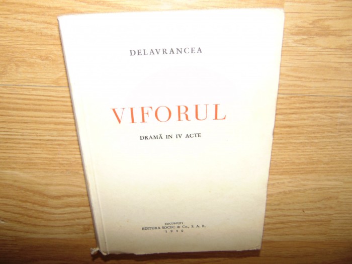 VIFORUL DRAMA IN IV ACTE -DELAVRANCEA ANUL 1940