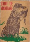 Cumpara ieftin Cainii de vanatoare (ilustratii C. Pohrib) - Editata de asociatia vanatorilor si pescarilor din RPR - Laurentiu Bratu