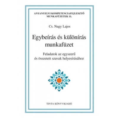 Egybe&amp;iacute;r&amp;aacute;s &amp;eacute;s k&amp;uuml;l&amp;ouml;n&amp;iacute;r&amp;aacute;s munkaf&amp;uuml;zet - Feladatok az egyszerű &amp;eacute;s &amp;ouml;sszetett szavak helyes&amp;iacute;r&amp;aacute;s&amp;aacute;hoz - Cs. Nagy Lajos foto