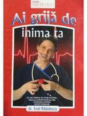 Emil Radulescu - Ai grija de inima ta (Editia: 2007) foto