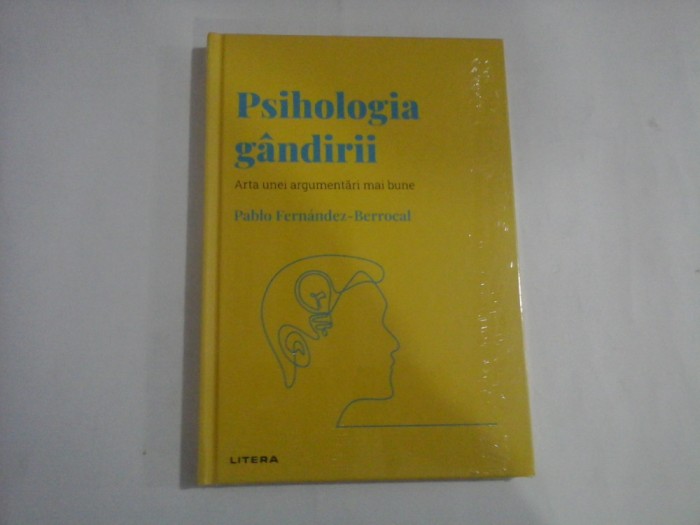 Psihologia gandirii (Arta unei argumentari mai bune) - Pablo Fernandez-Berrocal - carte sigilata