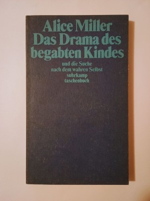 Alice Miller - Das Drama des begabten Kindes (Drama copilului dotat, lb. ger.) foto