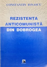 REZISTENTA ARMATA ANTICOMUNISTA DIN DOBROGEA CONSTANTIN IONASCU 2000 594 PAG DETINUT POLITIC INCHISORI EDITIA I NICOLAE CIOLACU LEGIONAR LEGIONARI