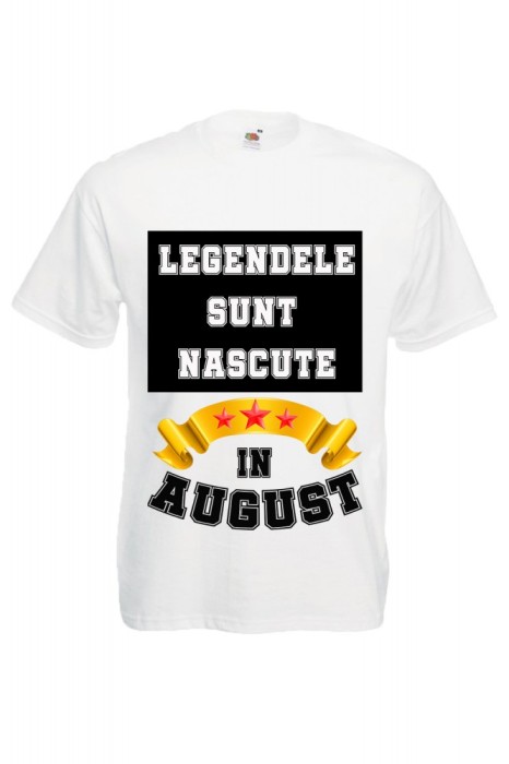 TRICOU PERSONALIZAT "LEGENDELE SUNT NASCUTE IN AUGUST" TRICOU PERSONALIZAT "LEGENDELE SUNT NASCUTE IN AUGUST"