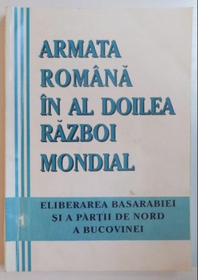 Eliberarea Basarabiei si a partii de Nord a Bucovinei - coord. Al. Dutu foto