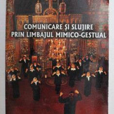 COMUNICARE SI SLUJIRE PRIN LIMBAJUL MIMICO - GESTUAL de PREOT CONSTANTIN OLARU , 2002 , PREZINTA HALOURI DE APA *