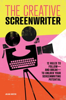 The Creative Screenwriter: 12 Rules to Follow--And Break--To Unlock Your Screenwriting Potential foto