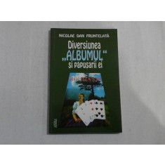 DIVERSIUNEA ,,ALBUMUL&#039;&#039; SI PAPUSARII EI - NICOLAE DAN FRUNTELATA - (autograf si dedicatie pt. Iulian Mincu)