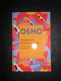 OSHO - TRAIESTE IN FELUL TAU