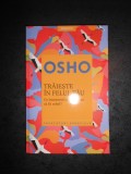 OSHO - TRAIESTE IN FELUL TAU