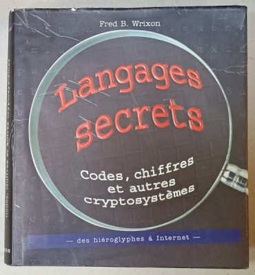 LANGAGES SECRETS , CODES , CHIFFRES ET AUTRES CRYPTOSYSTEMES par FRED B. WRIXON , 1998 foto