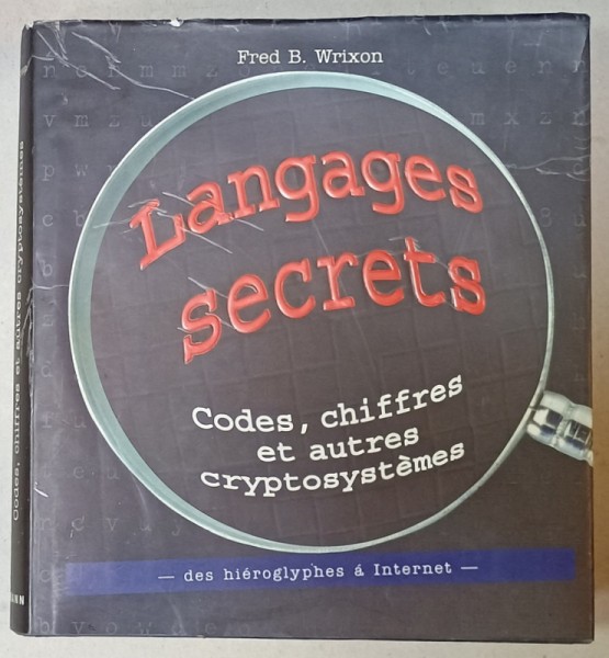 LANGAGES SECRETS , CODES , CHIFFRES ET AUTRES CRYPTOSYSTEMES par FRED B. WRIXON , 1998