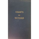 Chants de victoire - Recueil de cantiques (Editia: 1955)