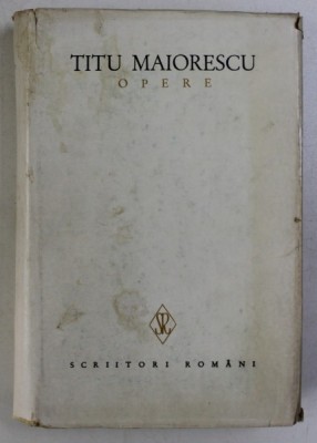 OPERE de TITU MAIORESCU , VOLUMUL II , 1984 foto