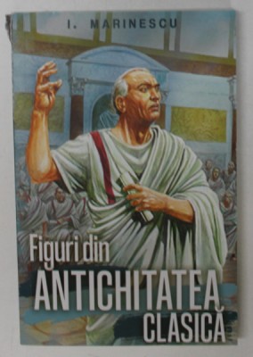 FIGURI DIN ANTICHITATEA CLASICA de I. MARINESCU , 2023 foto
