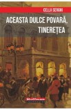 Aceasta dulce povara, tineretea - Cella Serghi