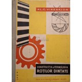 Al. C. Vissarion - Constructia si tehnologia rotilor dintate (Editia: 1960)
