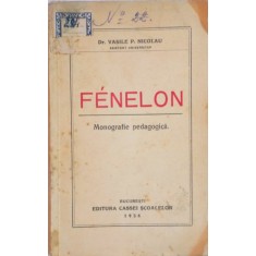 FENELON , MONOGRAFIE PEDAGOGICA de VASILE P. NICOLAU , 1936
