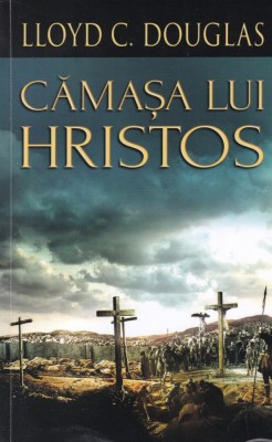 Lloyd C. Douglas - Camasa lui Hristos foto