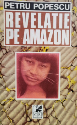 Petru Popescu - Revelatie pe Amazon (1993) foto