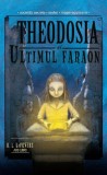 Theodosia si ultimul faraon Vol.4 - Ars Libri
