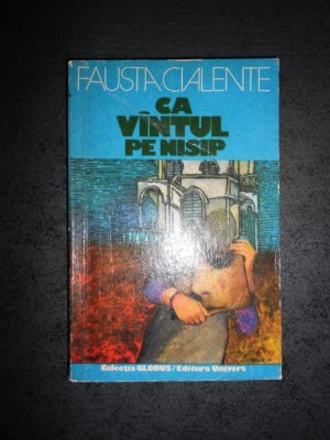FAUSTA CIALENTE - CA VANTUL PE NISISP foto