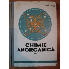 CHIMIE ANORGANICA VOL. I de IANU AUREL , Bucuresti 1963
