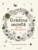 Gradina secreta. Editie pentru artisti | Johanna Basford