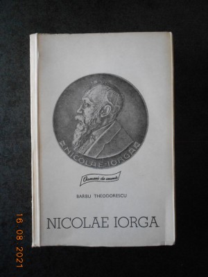 Barbu Theodorescu - Nicolae Iorga (Colectia Oameni de seama) foto