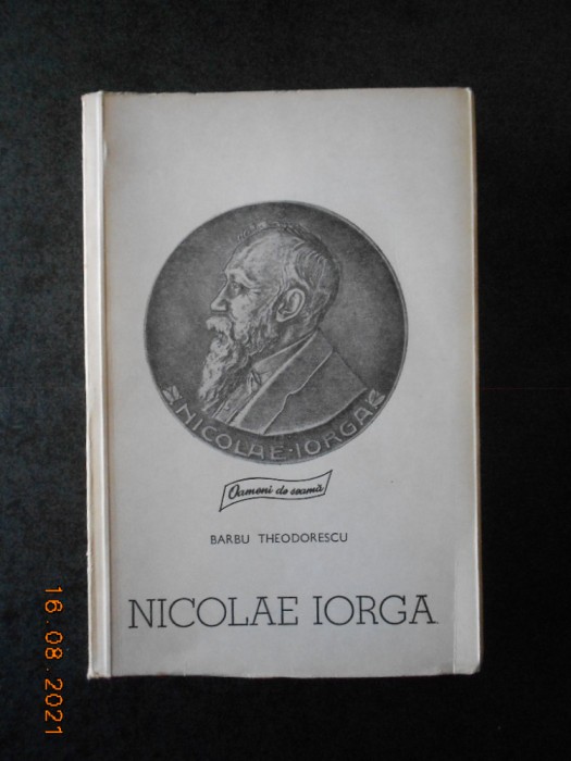 Barbu Theodorescu - Nicolae Iorga (Colectia Oameni de seama)