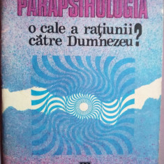 Parapsihologia o cale a rațiunii către Dumnezeu ?