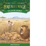 Cu leii in savana. Portalul Magic nr. 11 - Mary Pope Osborne