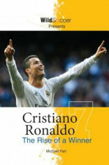 Cristiano Ronaldo - The Rise of a Winner, Paperback/Michael Part foto