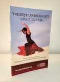 Trezeste inteligenta corpului tau - Moshe Feldenkrais