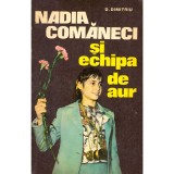 D. Dimitriu - Nadia Comaneci si echipa de aur - 136487