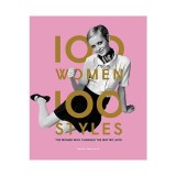 100 women, 100 styles: the women who changed the way we look